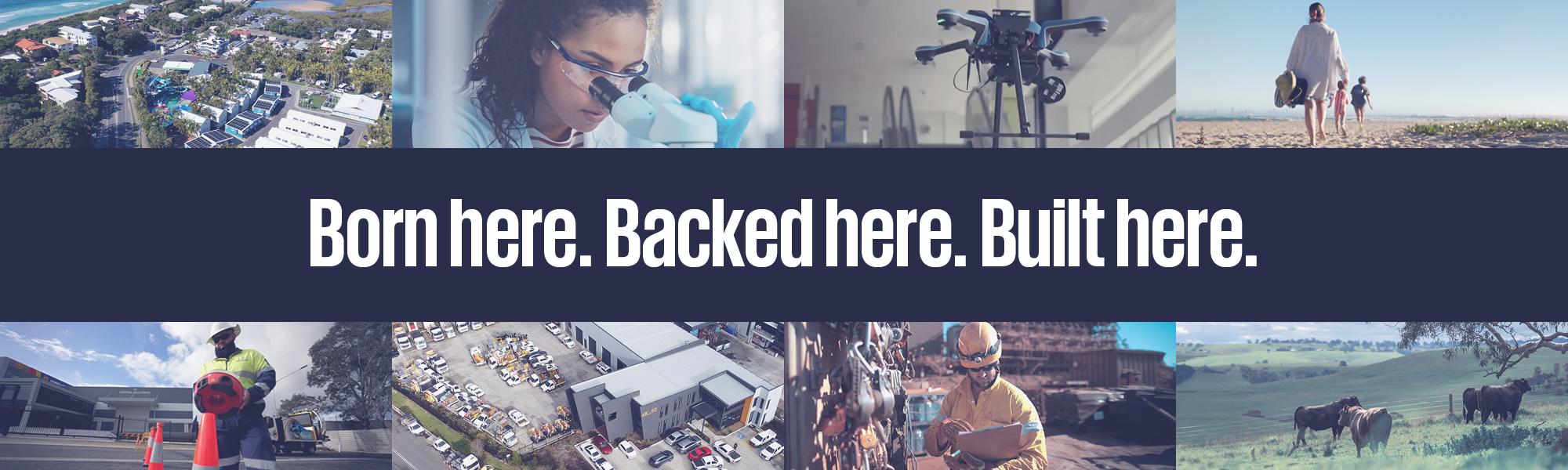 Born here. Built here. Backed here.